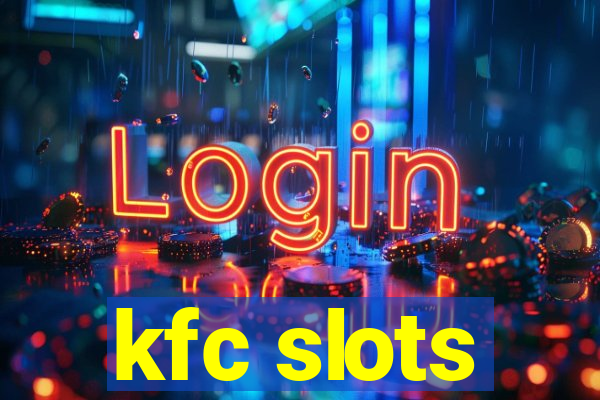 kfc slots